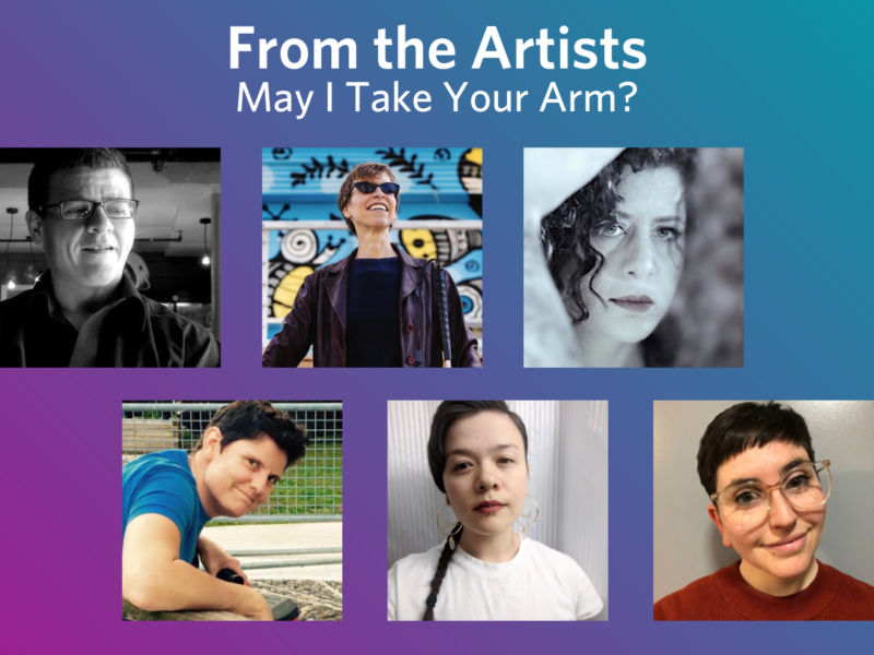 A photo collage of headshots. Text reads, "From the Artists: May I Take Your Arm?".