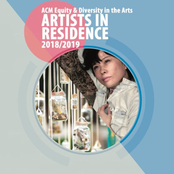 Promotional poster announcing an arts residency with text that reads, “ACM Equity & Diversity in the Arts. Artists in Residence. 2018/2019.”